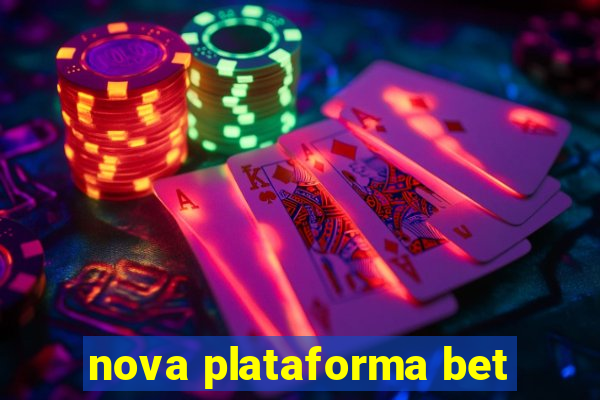 nova plataforma bet